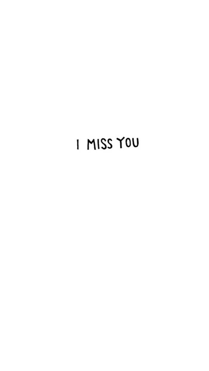 I miss you