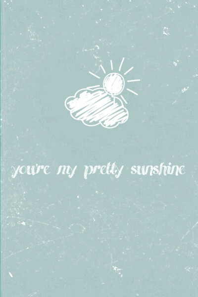 you're my pretty sunshine