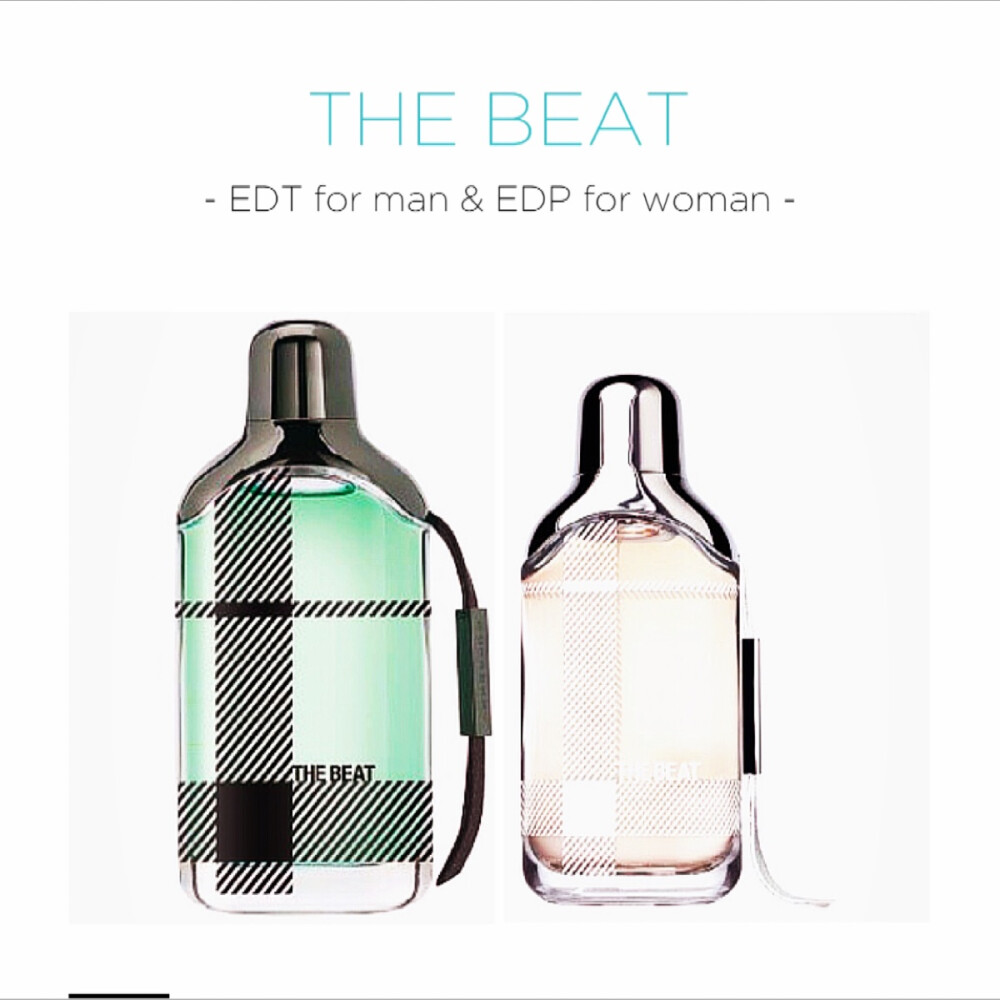 Burberry THE BEAT for woman Eau de perfume 香调：木质香调（运动）。前调：锡兰茶，鸢尾花，风信子。中调：佛手柑，小豆蔻，粉红胡椒，柑橘。尾调：白麝香，香根草，雪松木。 Burberry THE BEAT for man Eau de toilette 香调：木质清新香调（运动）。前调：波旁香根草。中调：瑞香木。尾调：柑橘，紫罗兰叶，黑胡椒。