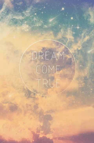 Come true dream