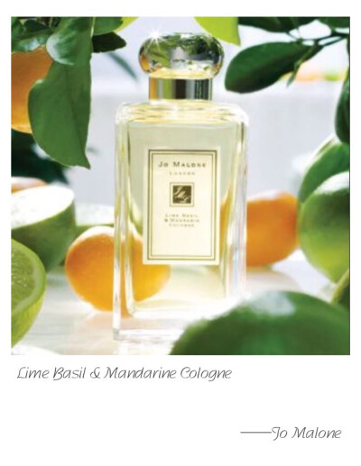 Jo Malone  Lime Basil &amp;amp; Mandarin Cologne Base Note: Amber wood Top Note: Mandarin Heart Note: Basil Our signature fragrance. Peppery basil and aromatic white thyme bring an unexpected twist …