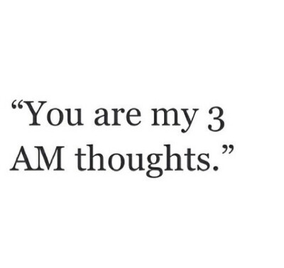 you're my 3am thoughts