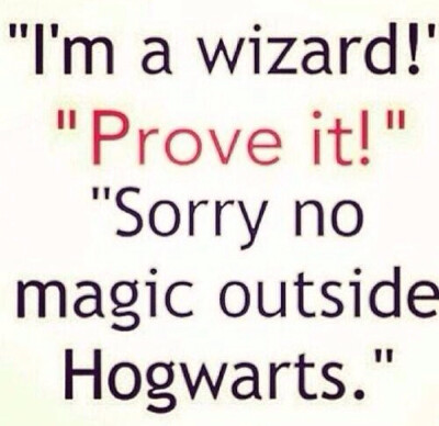 I'm a wizard.