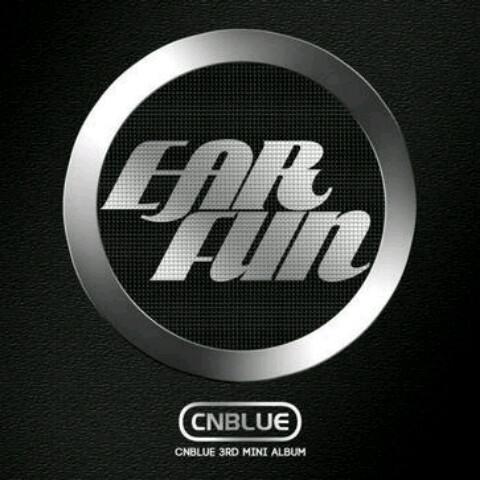 CNBlue 《ear fun》