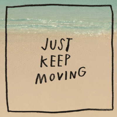 just keep moving