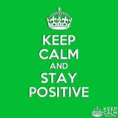STAY POSITIVE!