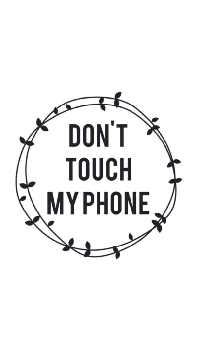 Don't touch my phone