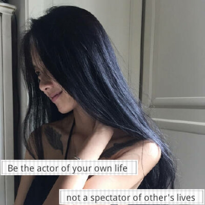 Be the actor of your own life,not a spectator of other's lives . 原创 图片来自网络 by：伊简沫