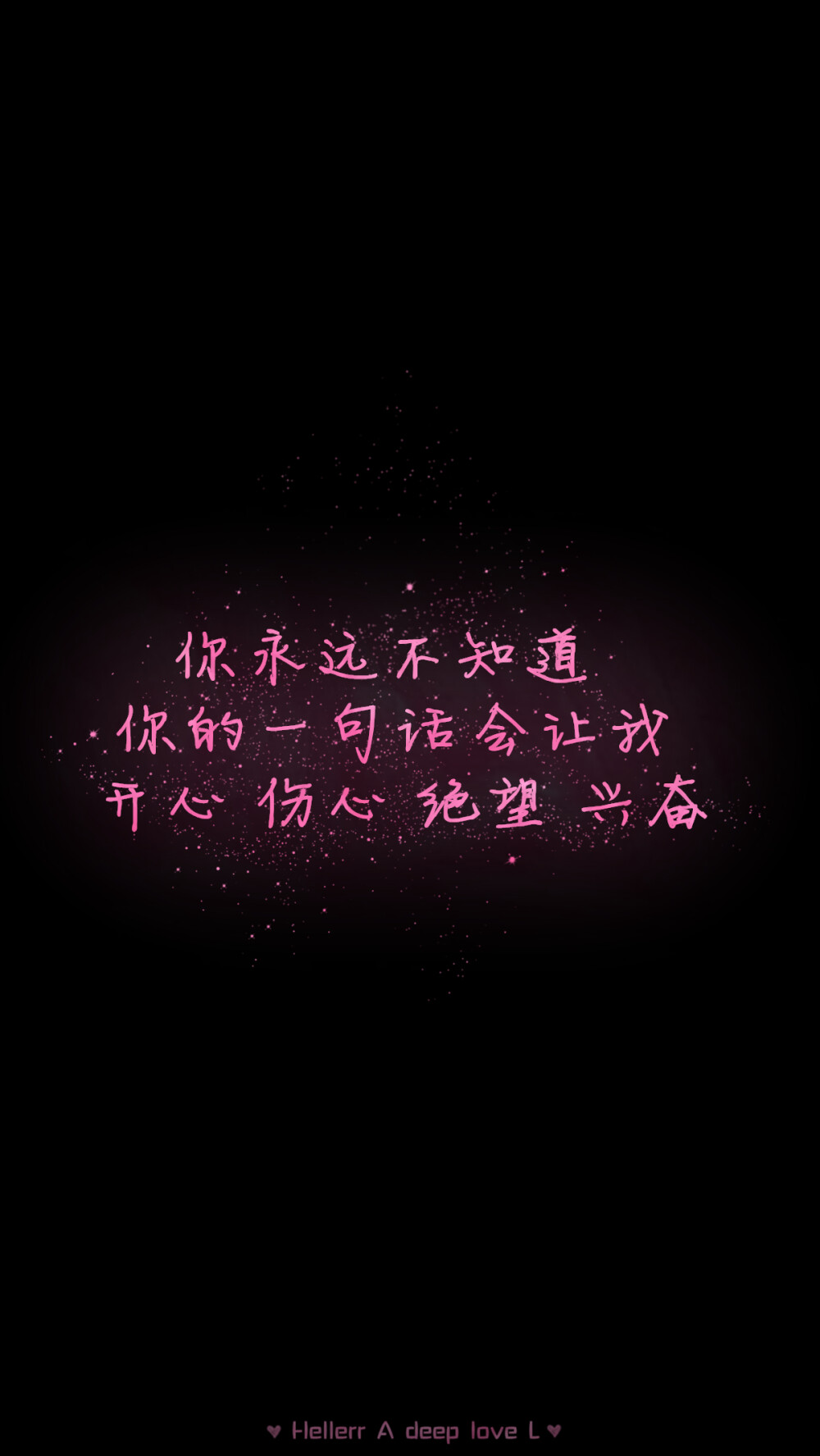 【 Ｇ.Ｙ.Ｃ】 Men love from overlooking while women love from looking up . If love is a mountain . then if men go up . more women they will see while women will see fewer men . « 男人的爱是俯视而生，而女人的爱是仰视而生；如果爱情像座山，那么男人越往上走 可以俯视的女人就越多，而女人越往上走 可以仰视的男人就越少. »