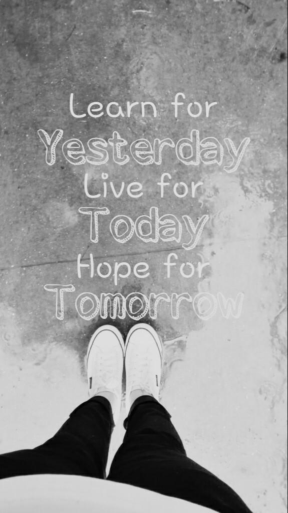 Learn for Yesterday, Live for Today, Hope for Tomorrow. 手机壁纸，聊天背景