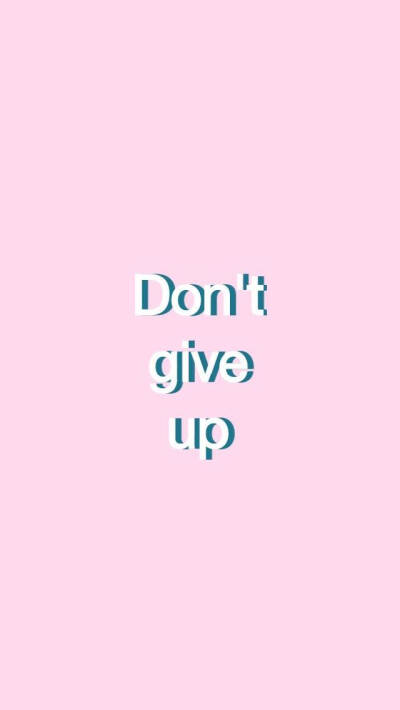 don't give up 手机壁纸