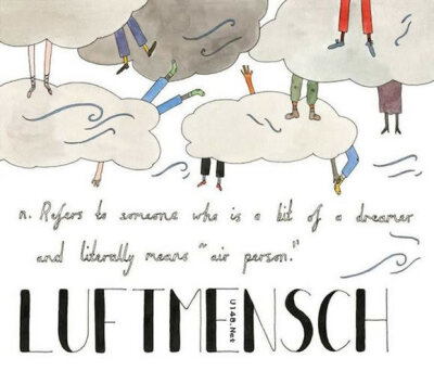 14. 意地绪语：Luftmensch。名词。说的是难以脚踏实地的白日梦想家也就是空想鬼！