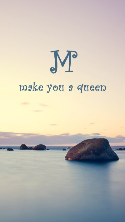 M——make you a queen