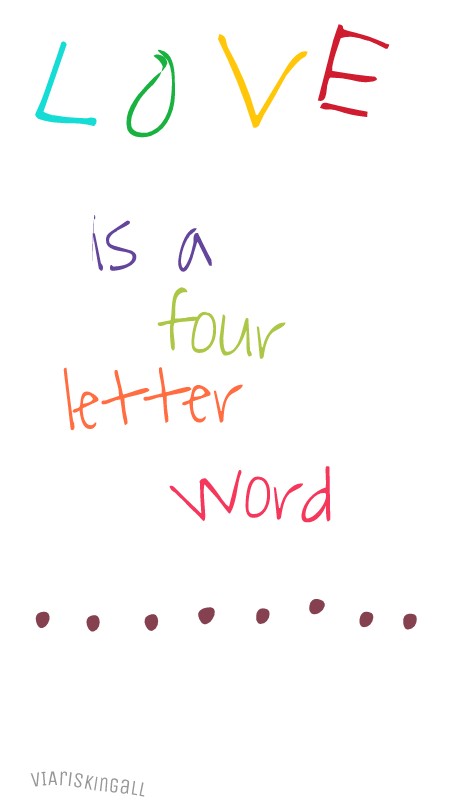 love is a 4 letter word. by VIAriskingall 自制壁纸