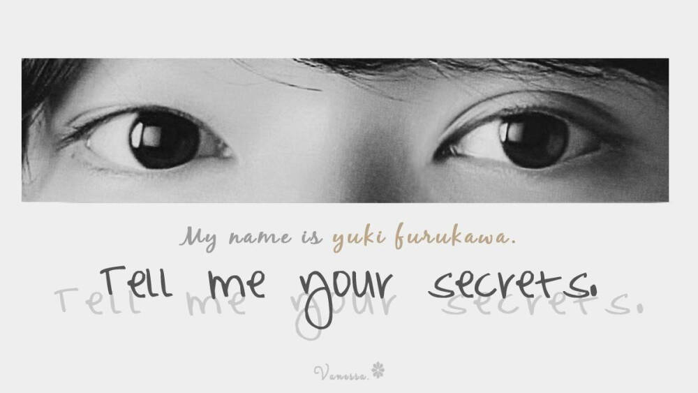 古川雄辉 Your name is my secret.