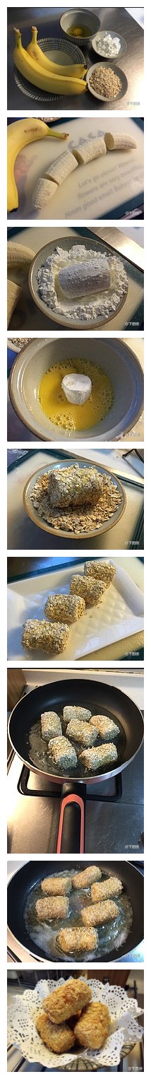 【燕麦香蕉】 香蕉 2根，燕麦片少许，鸡蛋 2个，淀粉 适量，食用油 适量 步骤1香蕉切块燕麦香蕉的做法 步骤2香蕉段然后裹满淀粉燕麦香蕉的做法  步骤3匀鸡蛋液燕麦香蕉的做法  步骤4捞出再沾满燕麦片燕麦香蕉的做法 步骤5香蕉段全准备好燕麦香蕉的做法  步骤6油热后上锅煎到两面金黄燕麦香蕉的做法  步骤7煎至金黄控油出锅燕麦香蕉的做法  步骤8食用地时候蘸沙拉酱或者果酱都很好吃