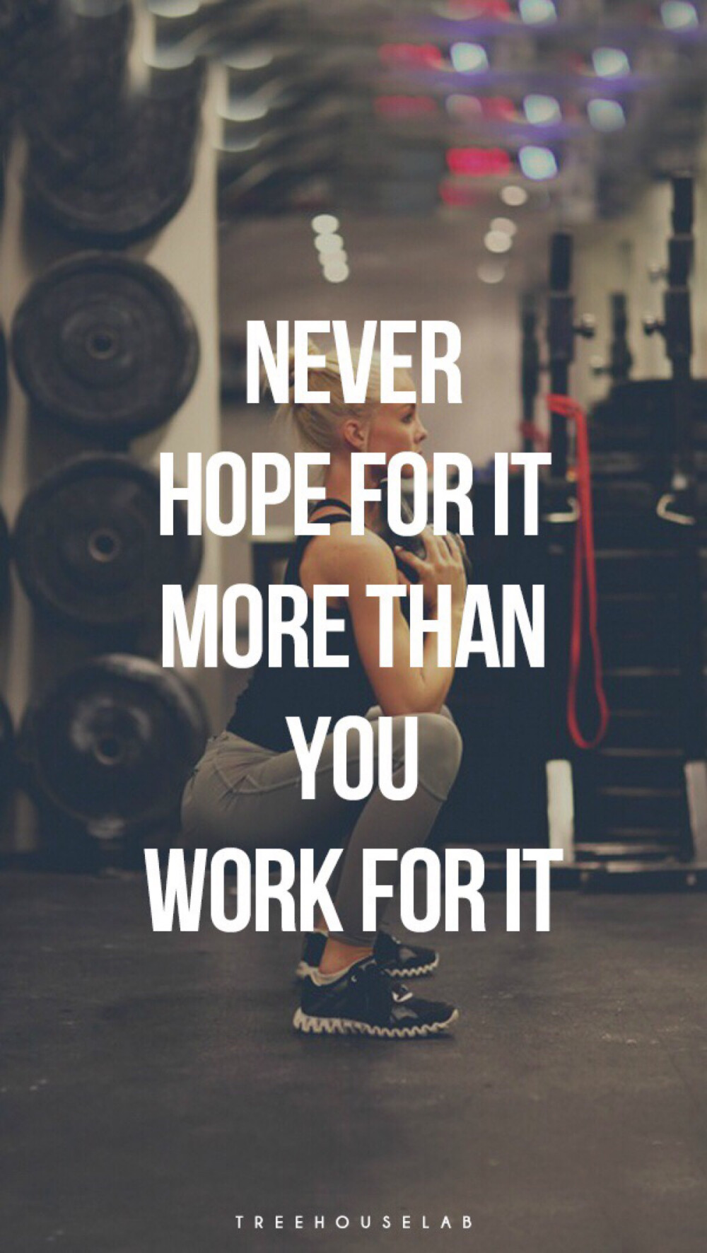 Never hope for it more than you work for it.