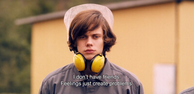 ― Simple Simon (2010) “I don’t have friends. Feelings just create problems.”