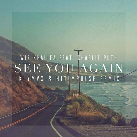 See You Again (Hitimpulse & KLYMVX Remix)
<br />歌手：Hitimpulse / KLYMVX
<br />所属专辑：See You Again (Hitimpulse & KLYMVX Remix)
<br />保罗欣慰的拍着作者的肩膀说，上帝需要一个dj。。。