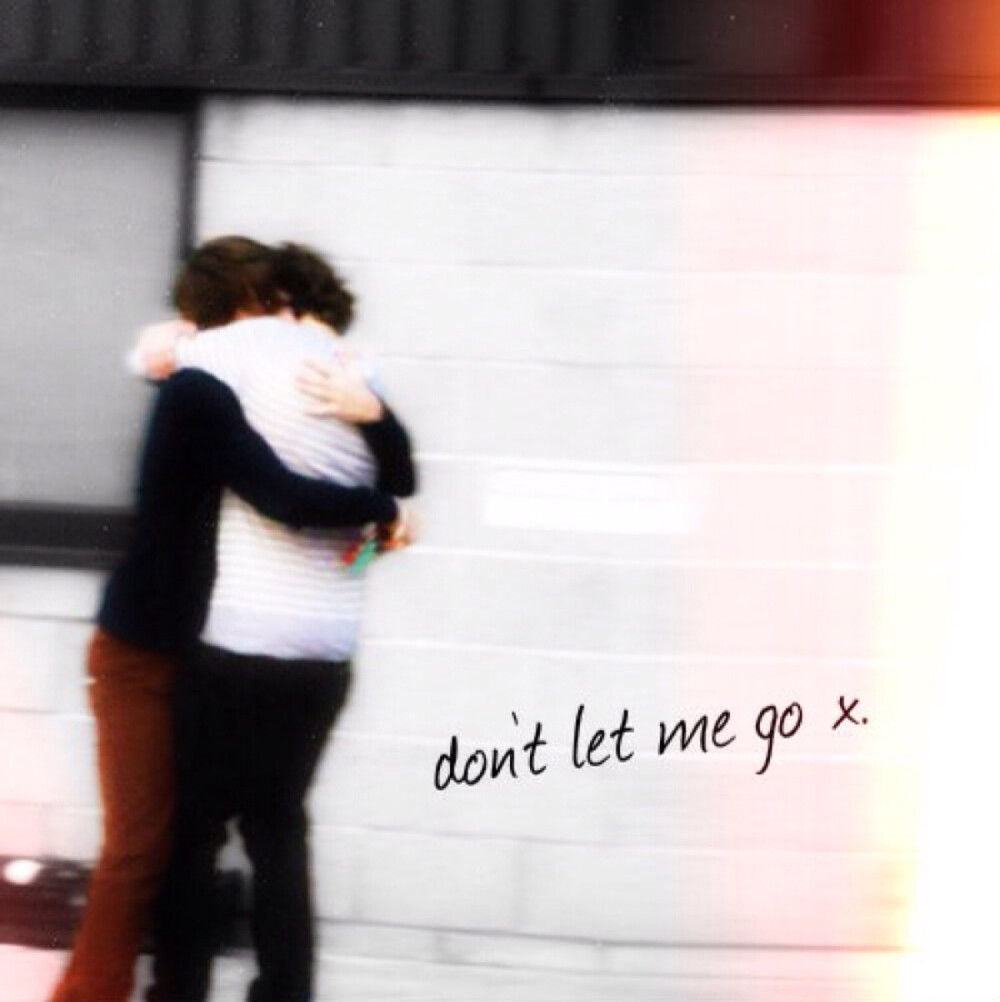 don't let me go. one direction