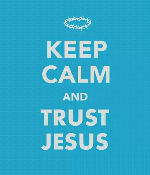 Keep calm and trust Jesus