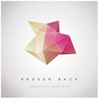 Broken Back - Dear Misfortune, Mother of Joy