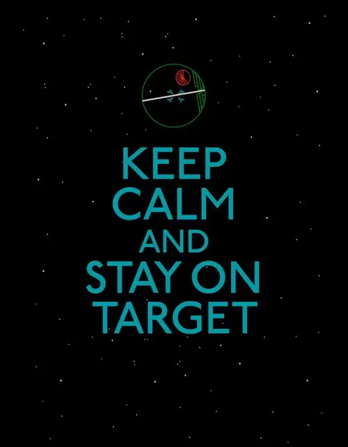 Keep calm and stay on target