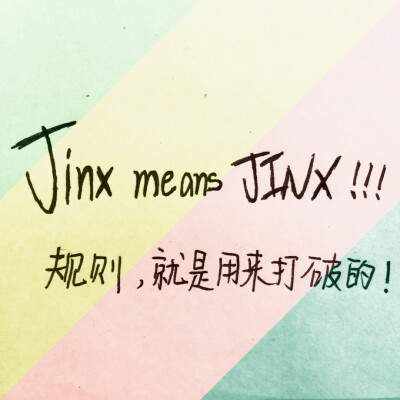 JINX MEANS JINX