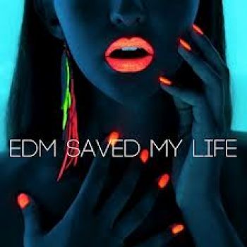 EDM saved my life