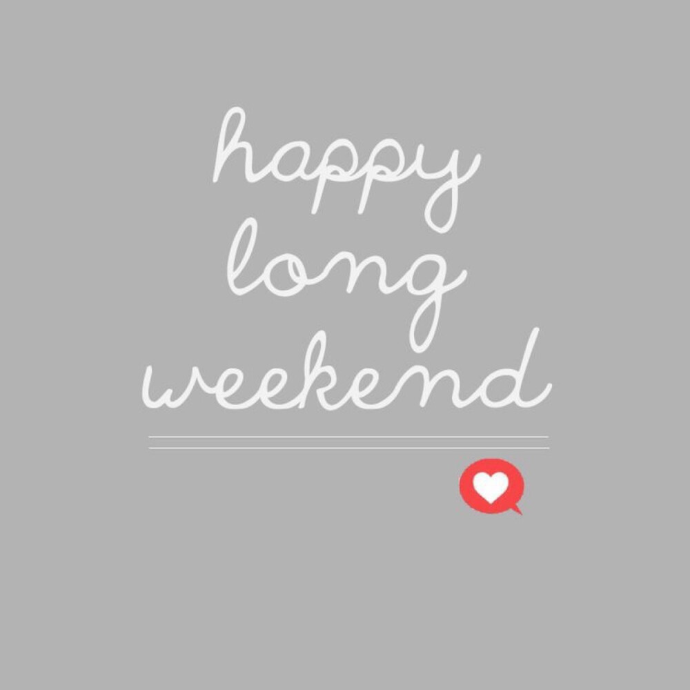 Happy Long Weekend