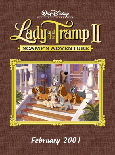 《小姐与流浪汉2：狗儿逃家记 Lady and the Tramp II: Scamp's Adventure》２００１年２月２７日，迪士尼电影版卡通，DisneyToon工作室制作，DTV（直接发行影音产品），长篇剧情动画片。由迪士尼第１５部经典动画《…