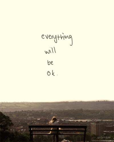 Believe me，everything will be ok.