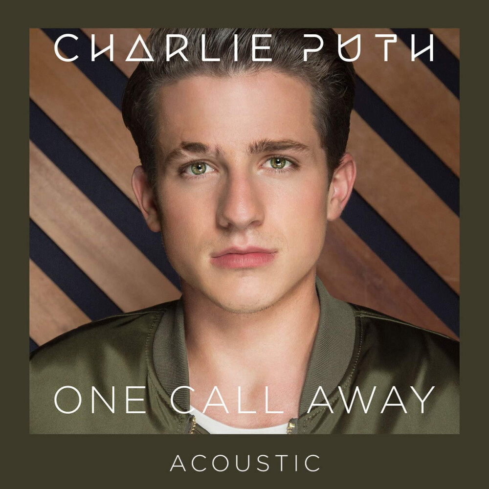 One Call Away（Away）
歌手：Charlie Puth
所属专辑：One Call Away（Away）
数不清有多少个版本了，不插电的也来插一脚了