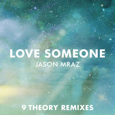 Jason Mraz - Love Someone(9 Theory Remixes)