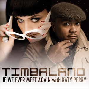 Timbaland - If We Ever Meet Again ft. Katy Perry