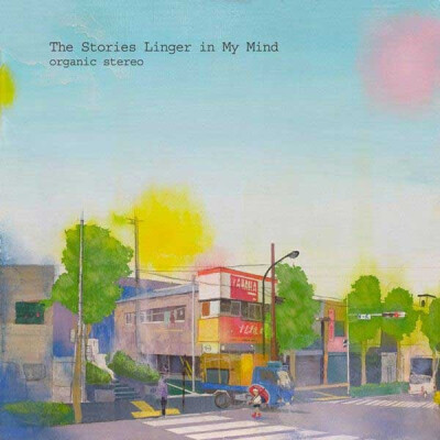 Organic Stereo - The Stories Linger in My Mind