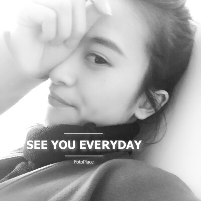 see you everyday.