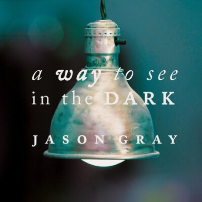 Good To Be Alive
专辑：A Way To See In The Dark
歌手：Jason Gray