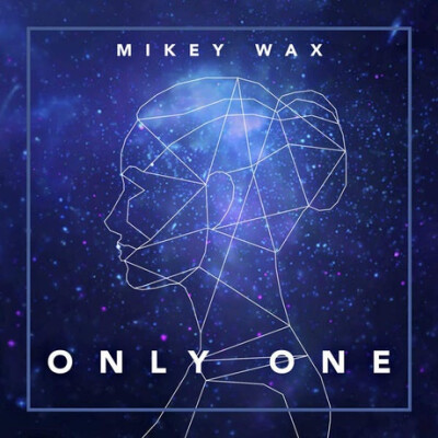 Only One
专辑：Only One
歌手：Mikey Wax