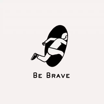 be brave