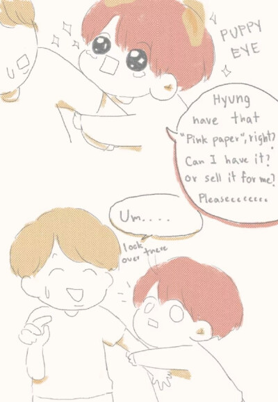 #TAEGI# 画宝还在惋惜着传纸失败的事 然后看见了MC筋（呜咽）“哥 还有那个Pink Paper吗 可以给我吗 或者卖给我
拜托～”（小狗眼）筋：“呃 你看那”球：“变态”