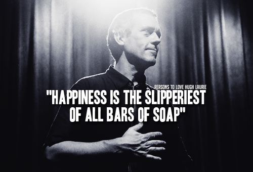 Life is fluid. Relationships are fluid. Human beings are in constant flux even when we think we’re locked into a certain lifestyle. People can find love and happiness and personal growth in different forms and in different kinds of relationships and connections with each other. - Hugh Laurie