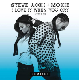 I Love It When You Cry (Moxoki)
歌手： Steve Aoki