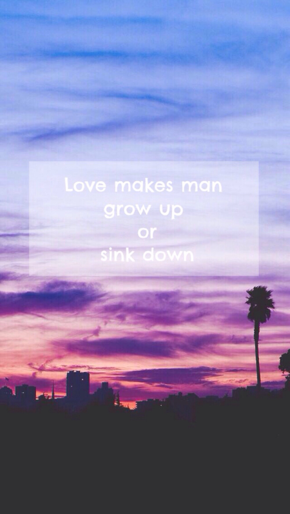 Love makes man grow up or sink down. 
爱情，要么让人成熟，要么让人堕落。
————————《恋夏 500 天》
#文字#句子# by：汛鹿