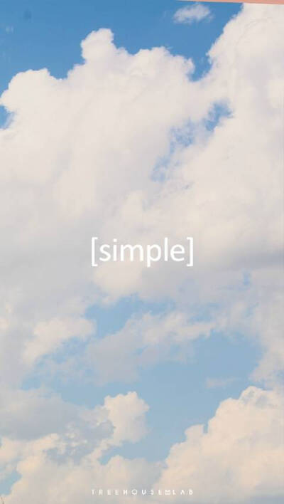 Be happy with the simple, everyday things in life.