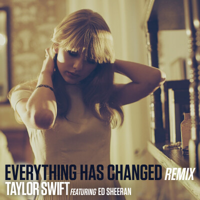 【专辑】Everything Has Changed （remix）
【艺人】Taylor Swift Ed Sheeran