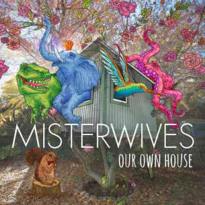 misterwives《our own house》