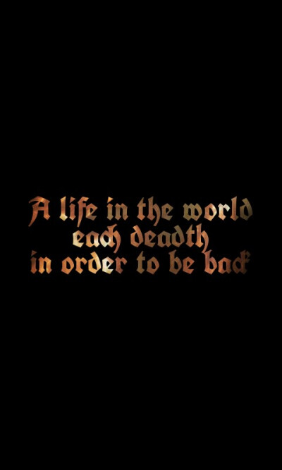 龙族语录——A life in the world each deadth in order to beback