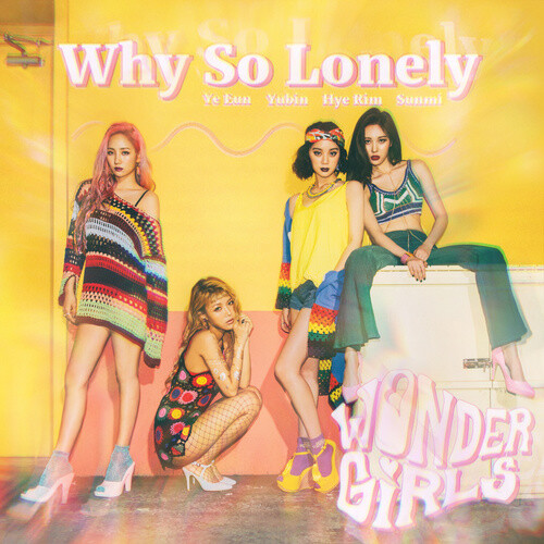 Wonder Girls - Why so lonely〖Baby why I'm so lonely，亲爱的 我为何如此孤独，我坐立不安，你算什么，亲爱的不要这样，我的心，不知道何时就会离你而去，Tell me why，告诉我为何〗（专辑《Why so lonely》）