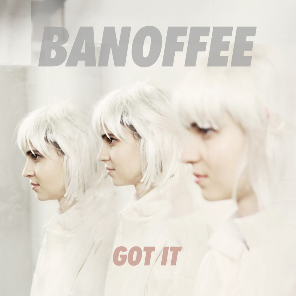 Banoffee《Got It》